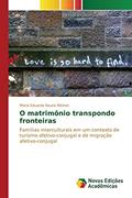 Ler O matrimônio transpondo fronteiras: Famílias interculturais em um contexto de turismo afetivo-conjugal e de migração afetivo-conjugal, do autor Noura Rittiner Maria Eduarda Ler O matrimônio transpondo fronteiras: Famílias interculturais em um contexto de turismo afetivo-conjugal e de migração afetivo-conjugal, do autor Noura Rittiner Maria Eduarda