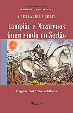 A Derradeira Gesta: Lampião e Nazarenos Guerreando no Sertão, do autor Luitgarde Oliveira Cavalcanti Barros