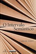 Ler O intervalo semântico, do autor Carlos Vogt Ler O intervalo semântico, do autor Carlos Vogt