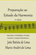 Ler Preparação ao Estudo da Harmonia: Intervalos, Tonalidades e Escalas, Acordes e Campos Harmônicos, do autor João Batista de Lima; Mario André de Lima Ler Preparação ao Estudo da Harmonia: Intervalos, Tonalidades e Escalas, Acordes e Campos Harmônicos, do autor João Batista de Lima; Mario André de Lima