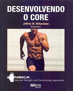 Desenvolvendo o Core, do autor Jeffrey M. Willardson