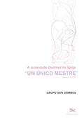 Ler Um Único Mestre. A Autoridade Doutrinal na Igreja, do autor Vários Autores Ler Um Único Mestre. A Autoridade Doutrinal na Igreja, do autor Vários Autores