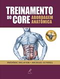 Ler Treinamento do core: Abordagem anatômica, do autor Frédéric Delavier; Michael Gundill Ler Treinamento do core: Abordagem anatômica, do autor Frédéric Delavier; Michael Gundill