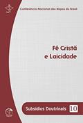 Ler Fé Cristã e Laicidade, do autor Conferência Nacional dos Bispos do Brasil Ler Fé Cristã e Laicidade, do autor Conferência Nacional dos Bispos do Brasil