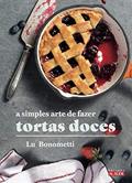Ler A simples arte de fazer tortas doces, do autor Lu Bonometti