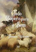 Ler Tudo Coopera para o Bem (Obras de Thomas Watson Livro 1), do autor Thomas Watson Ler Tudo Coopera para o Bem (Obras de Thomas Watson Livro 1), do autor Thomas Watson