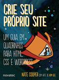Ler Crie seu Próprio Site: um Guia em Quadrinhos Para HTML, CSS e WordPress, do autor Nate Cooper