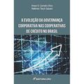 Ler A evolução da governança corporativa nas cooperativas de crédito no Brasil, do autor Anaor D. Carneiro Silva; Wellinton Tesch Sabaini