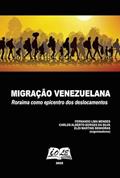 Ler Migração Venezuelana: Roraima como epicentro dos deslocamentos, do autor Ferdo Lima Mendes; Carlos Alberto Borges da Silva; Elói Martins Senhoras