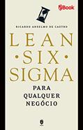 Ler LEAN SIX SIGMA: Para Qualquer Negócio, do autor Ricardo Anselmo de Castro