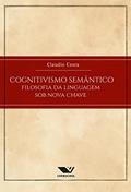 Ler Cognitivismo Semântico: Filosofia Da Linguagem Sob Nova Chave, do autor Claudio Costa