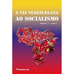 A via venezuelana ao socialismo, do autor Raphael Lana Seabra