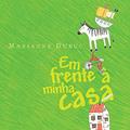 Ler Em frente a minha casa, do autor Marianne Dubuc