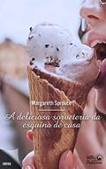 Ler A deliciosa sorveteria da esquina de casa, do autor Margareth Sprouce Ler A deliciosa sorveteria da esquina de casa, do autor Margareth Sprouce