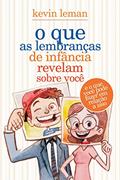 Ler O que as lembranças de infância revelam sobre você: E o que você pode fazer em relação a isso, do autor Kevin Leman Ler O que as lembranças de infância revelam sobre você: E o que você pode fazer em relação a isso, do autor Kevin Leman