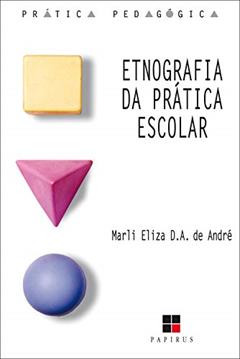Etnografia da prática escolar, do autor Marli André