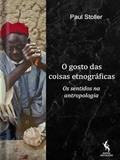 Ler O GOSTO DAS COISAS ETNOGRÁFICAS, do autor PAUL STOLLER