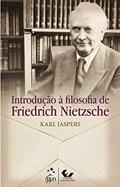 Ler Introdução à Filosofia de Friedrich Nietzsche, do autor Karl Jaspers