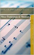 Ler Livro de Partituras Cristãs: Hinos Tradicionais de Hinários (Partituras de Louvores Cristãos), do autor Tássio Côrtes Cavalcante