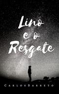 Ler Lino e o Resgate: Um Sonho de Leitura (As Aventuras de Lino Livro 2), do autor Carlos Barreto Ler Lino e o Resgate: Um Sonho de Leitura (As Aventuras de Lino Livro 2), do autor Carlos Barreto