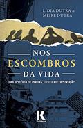 Ler Nos Escombros da Vida: Uma história de perdas, luto e reconstrução, do autor Lidia Dutra; Meire Dutra