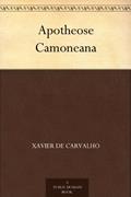 Ler Apotheose Camoneana, do autor Xavier de Carvalho Ler Apotheose Camoneana, do autor Xavier de Carvalho