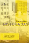 Ler Misturadas: Descrições da Segregadora Inclusão Educacional das Pessoas com Deficiência, do autor Josemar Figueiredo Araújo