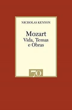 Mozart: Vida, Temas e Obras, do autor Nicholas Kenyon
