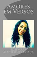 Ler Amores em Versos, do autor Josemara Machado Fogaça Ler Amores em Versos, do autor Josemara Machado Fogaça