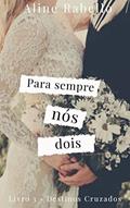 Ler Para Sempre Nós Dois, do autor Aline Rabello Ler Para Sempre Nós Dois, do autor Aline Rabello