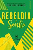 Ler Rebeldia e sonho, do autor Paulo Rabello de Castro Ler Rebeldia e sonho, do autor Paulo Rabello de Castro