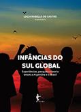 Ler Infâncias do sul global: experiências, pesquisa e teoria desde a Argentina e o Brasil, do autor Lucia Rabello de Castro (Org.) Ler Infâncias do sul global: experiências, pesquisa e teoria desde a Argentina e o Brasil, do autor Lucia Rabello de Castro (Org.)