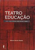 Ler Teatro Educação. Uma Experiência com Jovens Cegos, do autor Roberto Sanches Rabêllo Ler Teatro Educação. Uma Experiência com Jovens Cegos, do autor Roberto Sanches Rabêllo