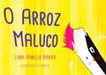Ler O Arroz Maluco, do autor Lara Rabello Bavier
