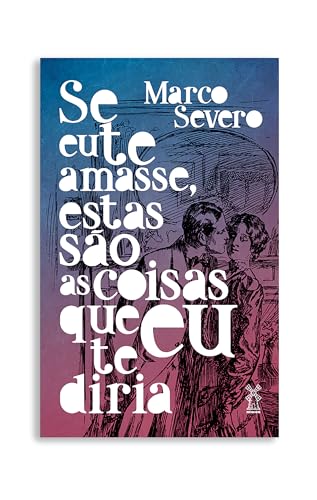 Ler Se eu te amasse, estas são as coisas que eu te diria, do autor Marco Severo