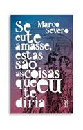Ler Se eu te amasse, estas são as coisas que eu te diria, do autor Marco Severo