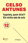 Ler Vygotsky, Quem diria?! Em minha sala de aula: Fascículo 12, do autor Celso Antunes Ler Vygotsky, Quem diria?! Em minha sala de aula: Fascículo 12, do autor Celso Antunes