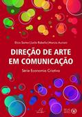 Ler Direção de Arte em Comunicação, do autor Leila Rabello; Márcia Auriani; Élcio Sartori