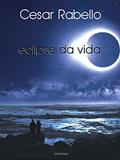 Ler Eclipse da vida (Trilogia Eclipse da vida Livro 1), do autor Cesar Rabello Ler Eclipse da vida (Trilogia Eclipse da vida Livro 1), do autor Cesar Rabello