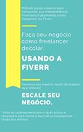Ler Faça seu negócio freelancer decolar usando Fiverr : Escale seu negócio, ganhando no mínimo 5 dólares por projeto, do autor Leo Santos