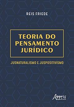 Teoria do pensamento jurídico: jusnaturalismo e juspositivismo, do autor Reis Friede
