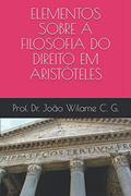 Ler ELEMENTOS SOBRE A FILOSOFIA DO DIREITO EM ARISTÓTELES (Portuguese Edition), do autor Prof. Dr. João Wilame C. G. Ler ELEMENTOS SOBRE A FILOSOFIA DO DIREITO EM ARISTÓTELES (Portuguese Edition), do autor Prof. Dr. João Wilame C. G.