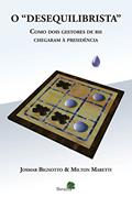 Ler O Desequilibrista: Como Dois Gestores de RH Chegaram à Presidência, do autor Josmar Bignotto; Milton Maretti Ler O Desequilibrista: Como Dois Gestores de RH Chegaram à Presidência, do autor Josmar Bignotto; Milton Maretti