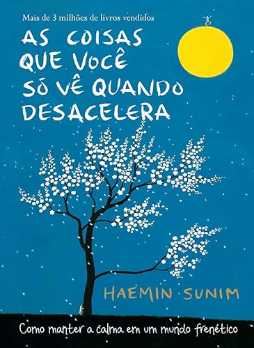 Capa de As coisas que você só vê quando desacelera: Como manter a calma em um mundo frenético, do autor Haemin Sunim