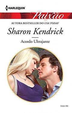 Paixão 466. Acordo Ultrajante, do autor Sharon Kendrick