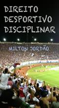 Ler DIREITO DESPORTIVO DISCIPLINAR, do autor MILTON JORDAO