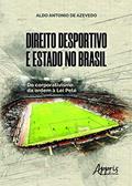 Ler Direito desportivo e estado no brasil: do corporativismo da ordem à lei pelé, do autor Aldo Antonio de Azevedo