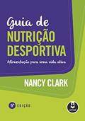 Ler Guia de Nutrição Desportiva: Alimentação para uma Vida Ativa, do autor Nancy Clark