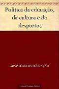 Ler Política da educação da cultura e do desporto., do autor Ministério da Educação