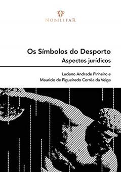 Símbolos do desporto: Aspectos Jurídicos, do autor LUCIANO Andrade PINHEIRO; Mauricio de Figueiredo Corrêa da Veiga